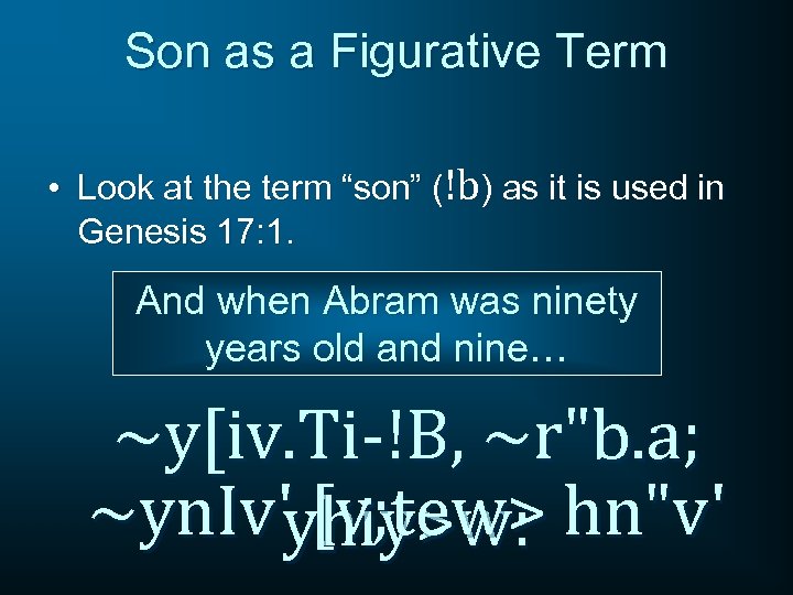 Son as a Figurative Term • Look at the term “son” (!b) as it