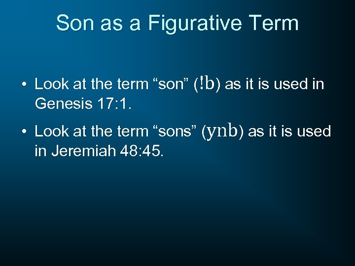 Son as a Figurative Term • Look at the term “son” (!b) as it