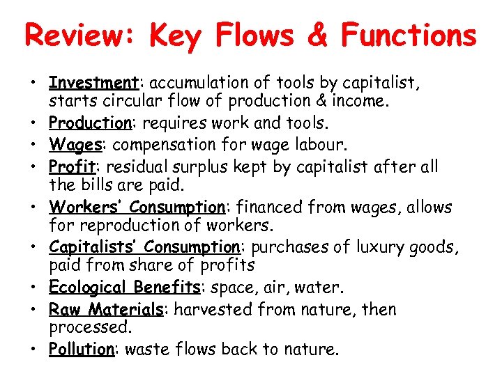 Review: Key Flows & Functions • Investment: accumulation of tools by capitalist, starts circular