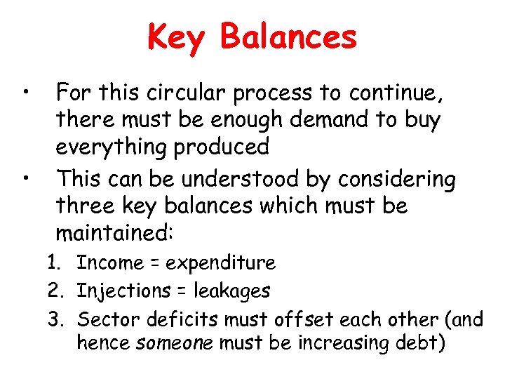 Key Balances • • For this circular process to continue, there must be enough