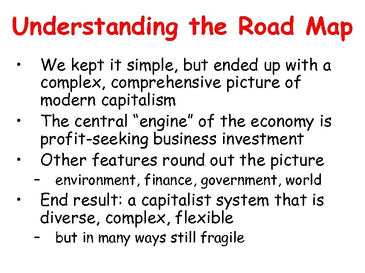 Understanding the Road Map • • We kept it simple, but ended up with