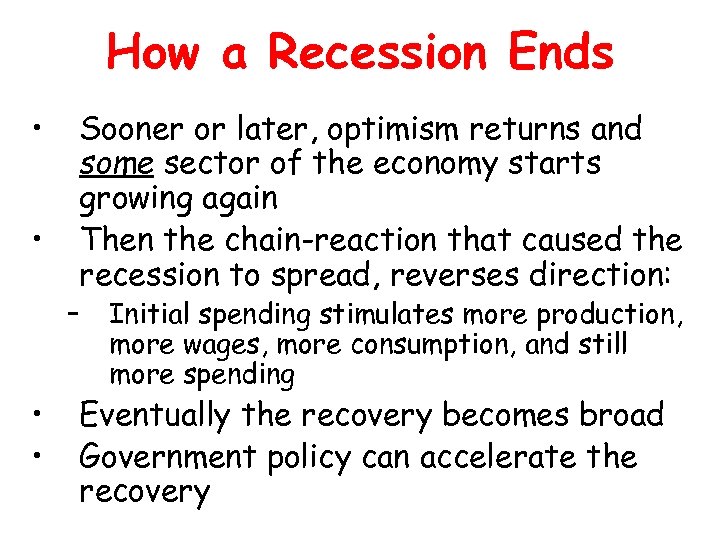 How a Recession Ends • • Sooner or later, optimism returns and some sector