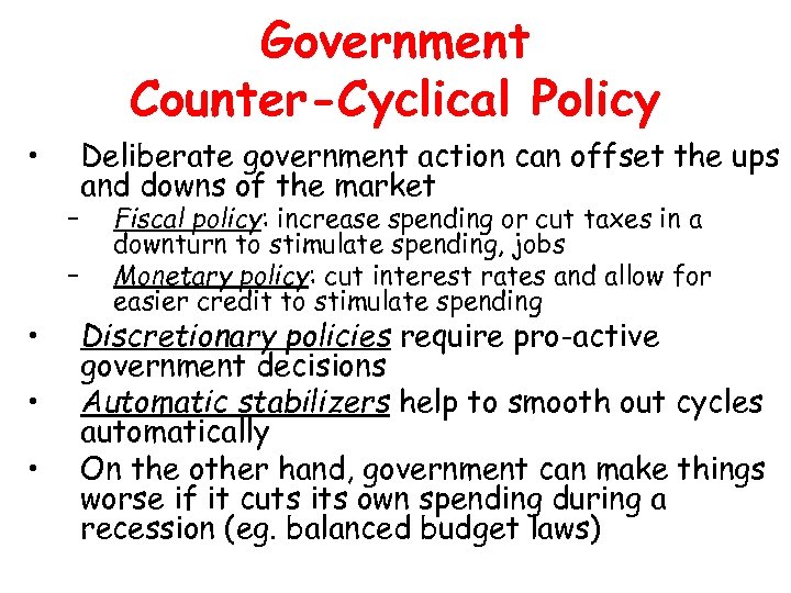 Government Counter-Cyclical Policy • – – • • • Deliberate government action can offset