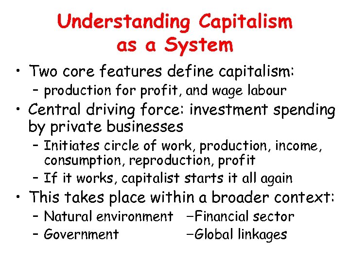 Understanding Capitalism as a System • Two core features define capitalism: – production for