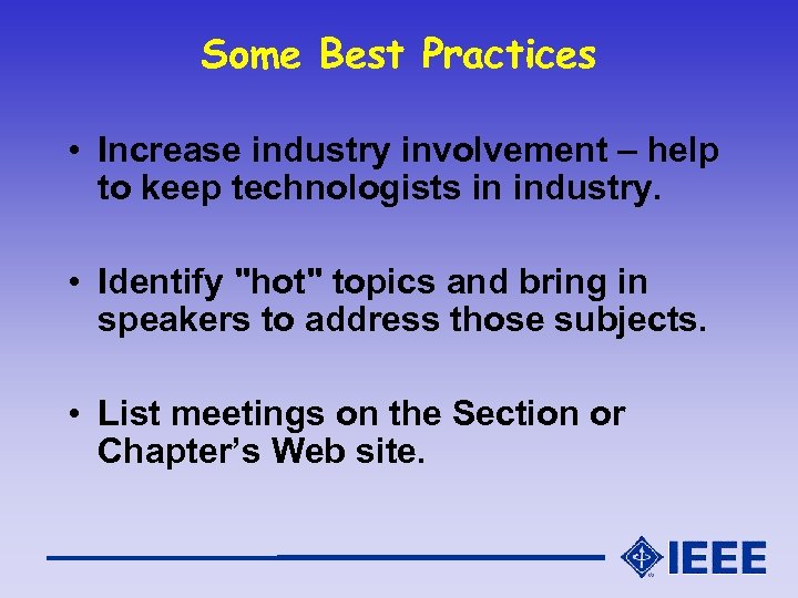 Some Best Practices • Increase industry involvement – help to keep technologists in industry.