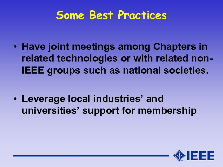 Some Best Practices • Have joint meetings among Chapters in related technologies or with