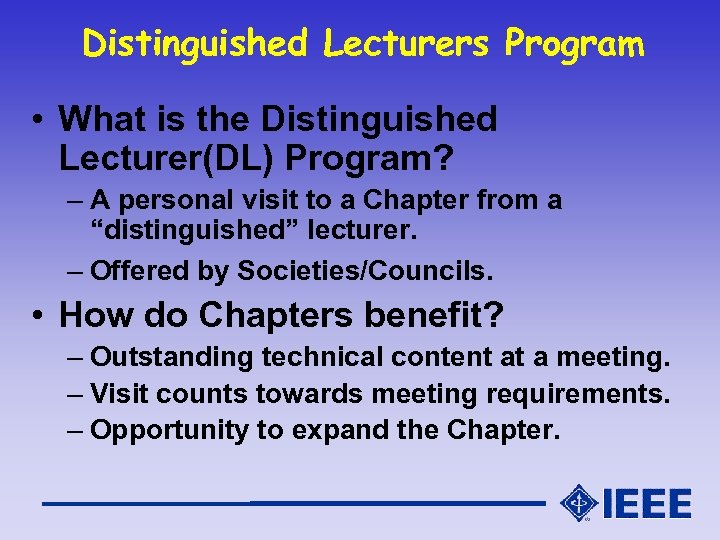 Distinguished Lecturers Program • What is the Distinguished Lecturer(DL) Program? – A personal visit