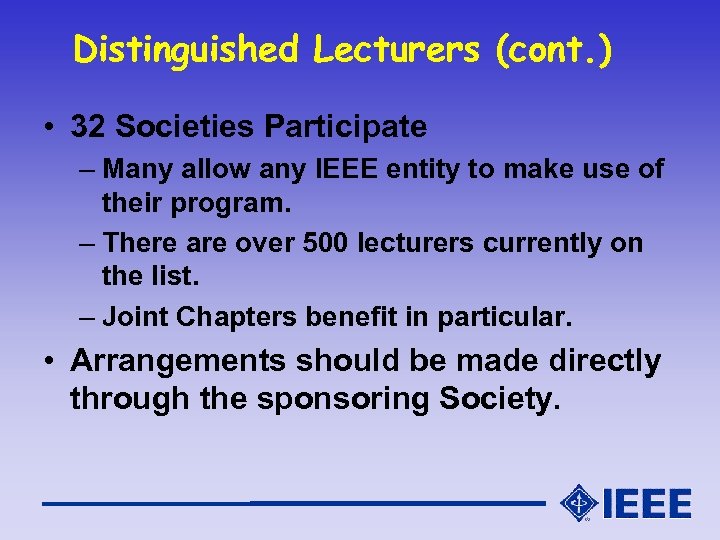 Distinguished Lecturers (cont. ) • 32 Societies Participate – Many allow any IEEE entity
