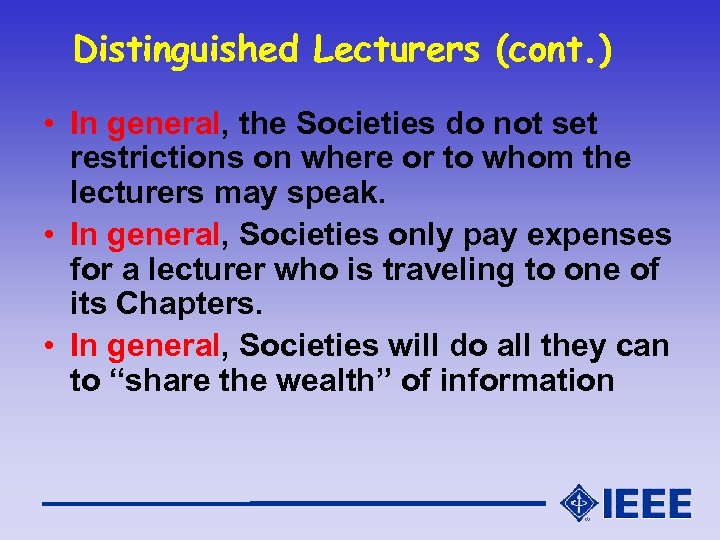 Distinguished Lecturers (cont. ) • In general, the Societies do not set restrictions on