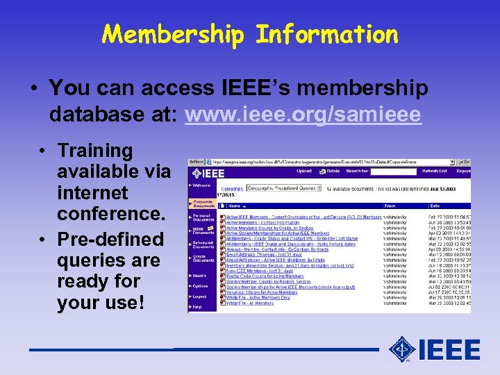 Membership Information • You can access IEEE’s membership database at: www. ieee. org/samieee •