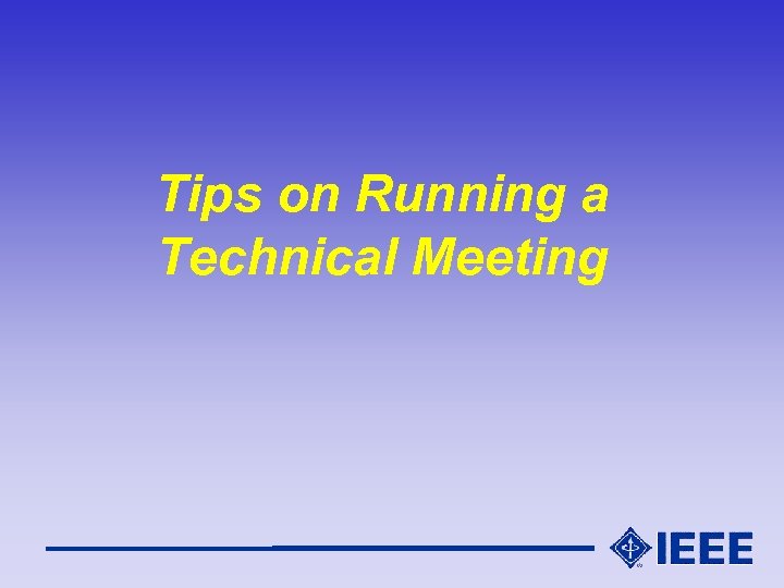 Tips on Running a Technical Meeting 
