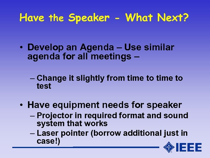 Have the Speaker - What Next? • Develop an Agenda – Use similar agenda