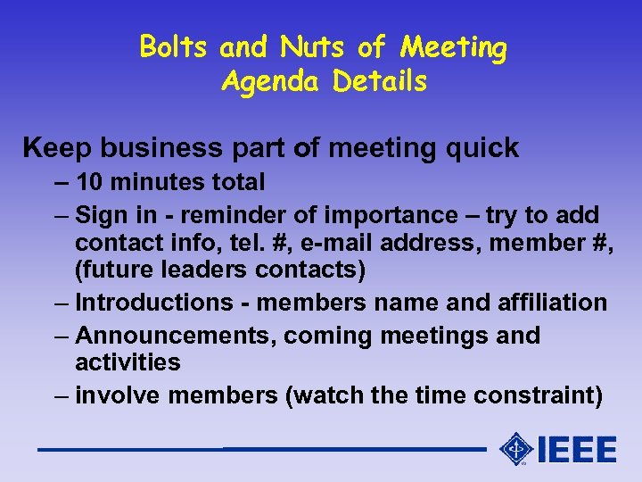 Bolts and Nuts of Meeting Agenda Details Keep business part of meeting quick –