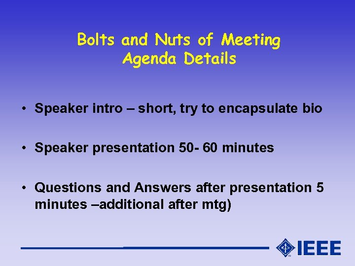 Bolts and Nuts of Meeting Agenda Details • Speaker intro – short, try to