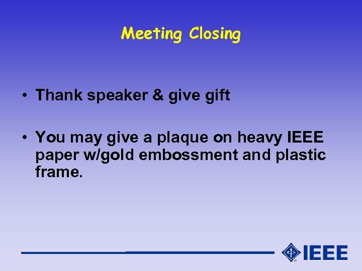 Meeting Closing • Thank speaker & give gift • You may give a plaque