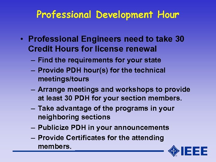 Professional Development Hour • Professional Engineers need to take 30 Credit Hours for license