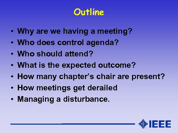 Outline • • Why are we having a meeting? Who does control agenda? Who