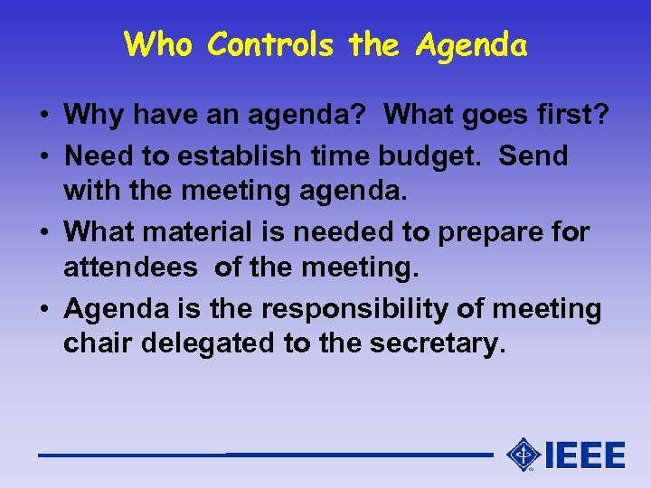 Who Controls the Agenda • Why have an agenda? What goes first? • Need
