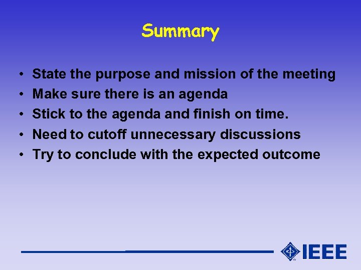 Summary • • • State the purpose and mission of the meeting Make sure