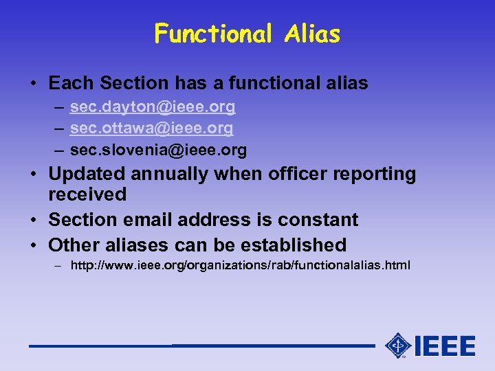 Functional Alias • Each Section has a functional alias – sec. dayton@ieee. org –