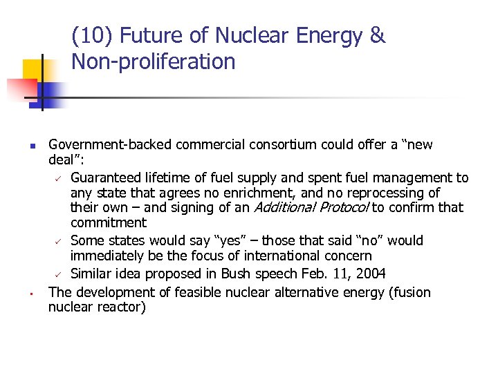(10) Future of Nuclear Energy & Non-proliferation n • Government-backed commercial consortium could offer