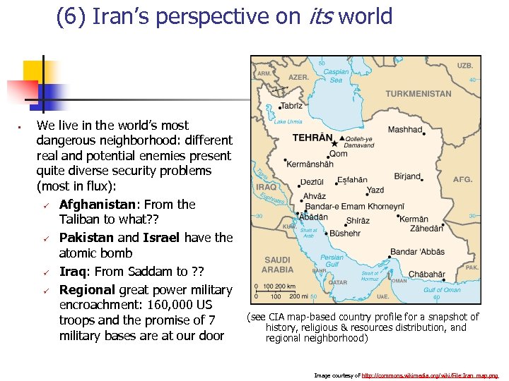(6) Iran’s perspective on its world § We live in the world’s most dangerous