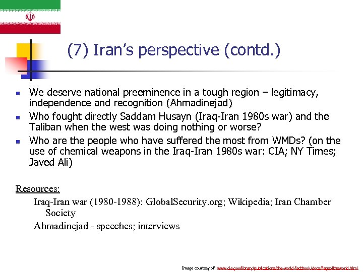 (7) Iran’s perspective (contd. ) n n n We deserve national preeminence in a