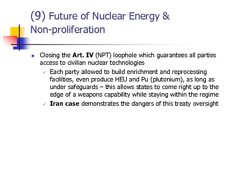 (9) Future of Nuclear Energy & Non-proliferation n Closing the Art. IV (NPT) loophole