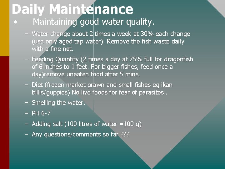 Daily Maintenance • Maintaining good water quality. – Water change about 2 times a
