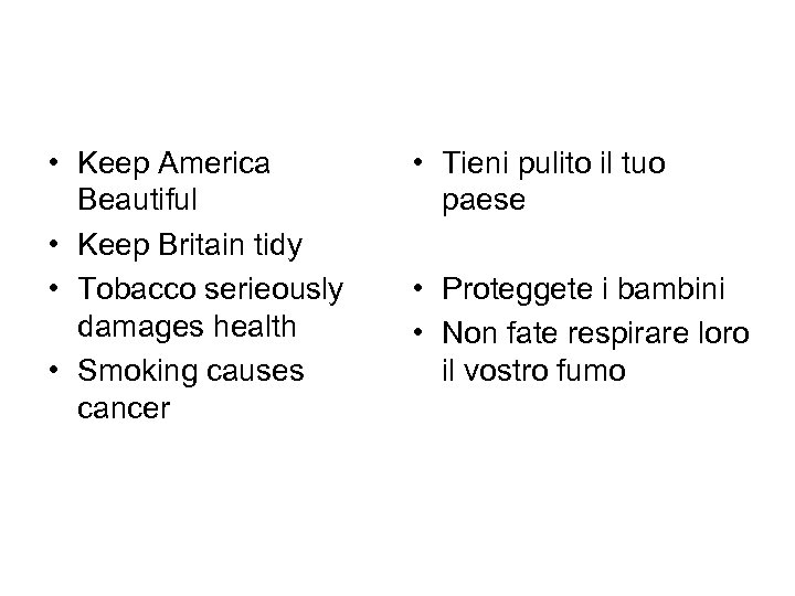  • Keep America Beautiful • Keep Britain tidy • Tobacco serieously damages health