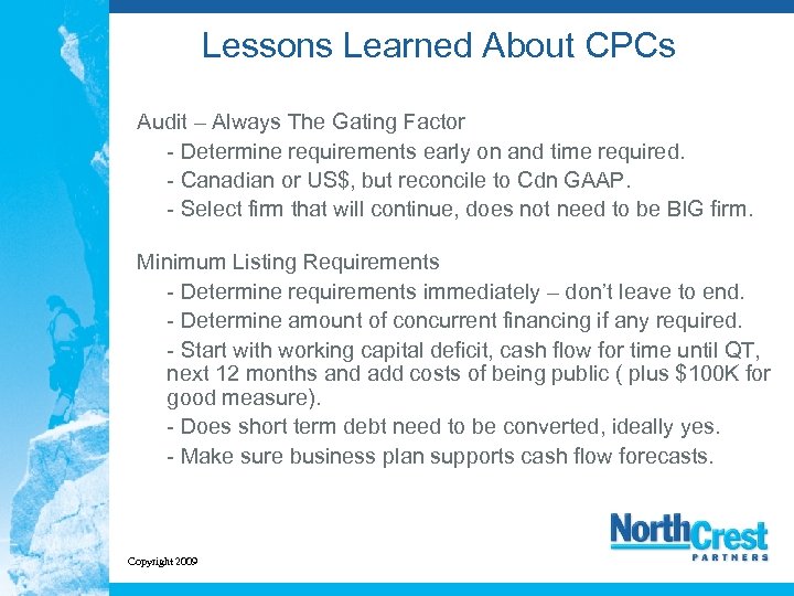 Lessons Learned About CPCs Audit – Always The Gating Factor - Determine requirements early