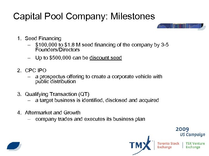  Capital Pool Company: Milestones 1. Seed Financing – $100, 000 to $1. 8