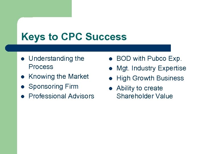 Keys to CPC Success l l Understanding the Process Knowing the Market Sponsoring Firm