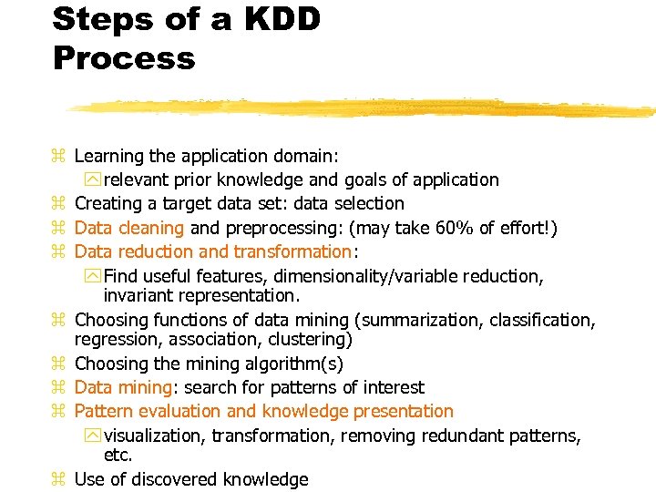 Steps of a KDD Process z Learning the application domain: y relevant prior knowledge