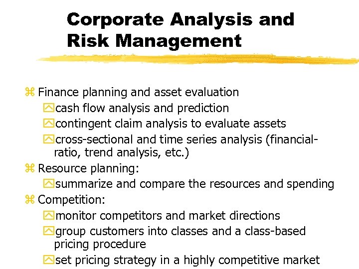 Corporate Analysis and Risk Management z Finance planning and asset evaluation ycash flow analysis
