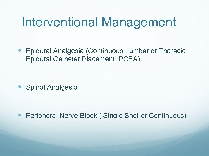 Interventional Management Epidural Analgesia (Continuous Lumbar or Thoracic Epidural Catheter Placement, PCEA) Spinal Analgesia