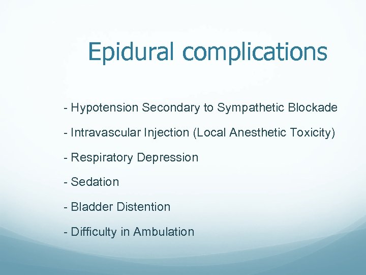 Epidural complications - Hypotension Secondary to Sympathetic Blockade - Intravascular Injection (Local Anesthetic Toxicity)