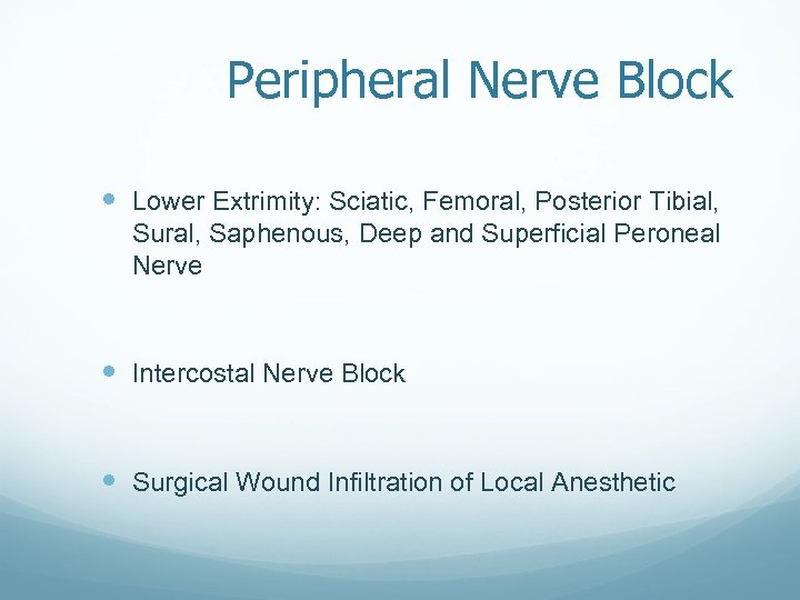Peripheral Nerve Block Lower Extrimity: Sciatic, Femoral, Posterior Tibial, Sural, Saphenous, Deep and Superficial