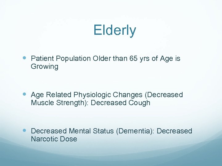 Elderly Patient Population Older than 65 yrs of Age is Growing Age Related Physiologic