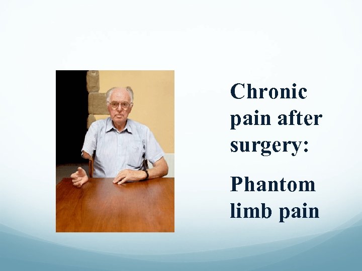 Chronic pain after surgery: Phantom limb pain 