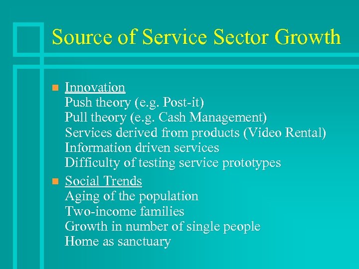 Source of Service Sector Growth n n Innovation Push theory (e. g. Post-it) Pull