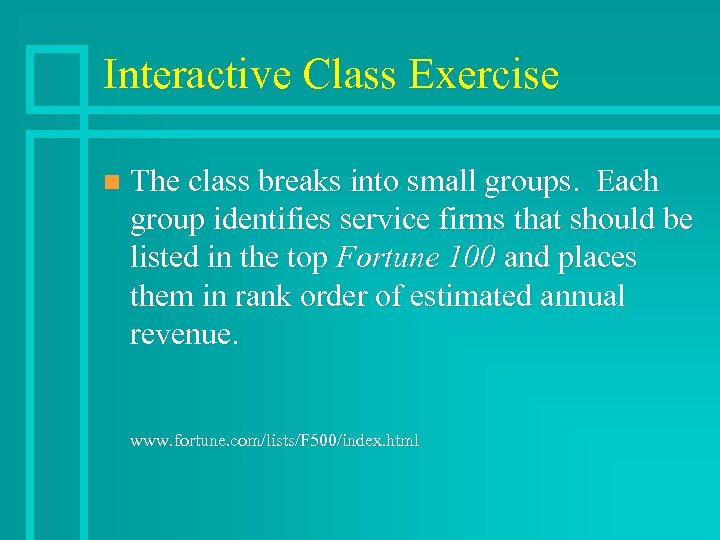 Interactive Class Exercise n The class breaks into small groups. Each group identifies service