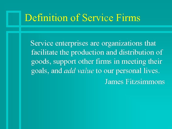 Definition of Service Firms Service enterprises are organizations that facilitate the production and distribution