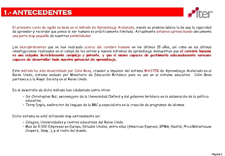 1. - ANTECEDENTES El presente curso de inglés se basa en el método de