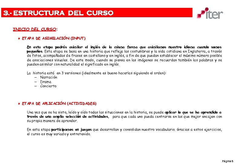 3. - ESTRUCTURA DEL CURSO INICIO DEL CURSO: ¨ ETAPA DE ASIMILACIÓN (INPUT) En