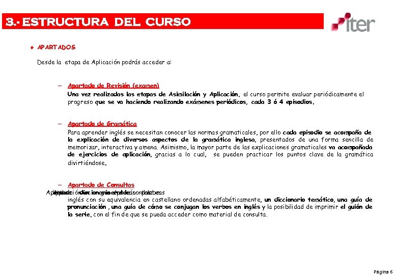 3. - ESTRUCTURA DEL CURSO ¨ APARTADOS Desde la etapa de Aplicación podrás acceder