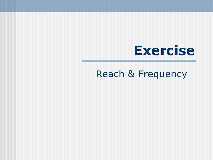 Exercise Reach & Frequency 