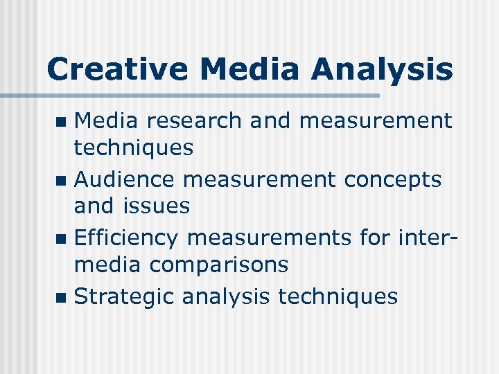 Creative Media Analysis Media research and measurement techniques n Audience measurement concepts and issues
