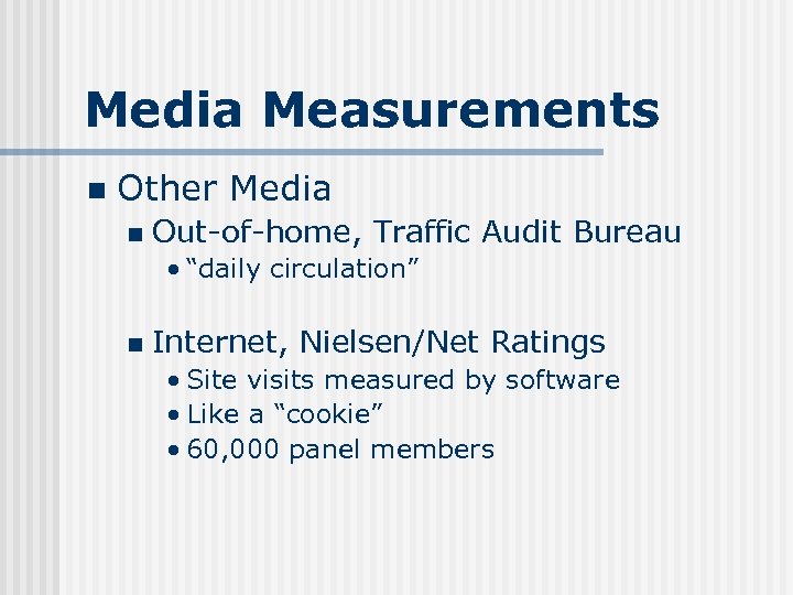 Media Measurements n Other Media n Out-of-home, Traffic Audit Bureau • “daily circulation” n