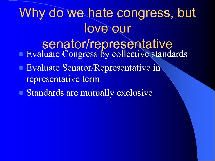 Why do we hate congress, but love our senator/representative l Evaluate Congress by collective